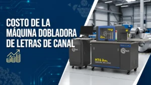 Costo de la máquina dobladora de letras de canal: Guía completa de precios