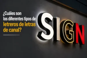Cuáles son los diferentes tipos de letreros de letras de canal