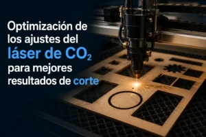 Optimización de los ajustes del láser de CO2 para mejores resultados de corte